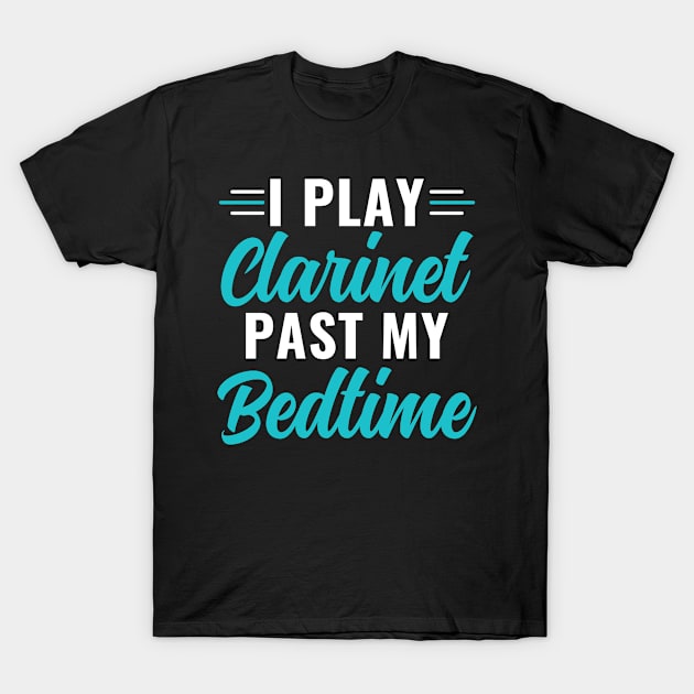 Funny Clarinet Player Clarinetist Play Clarinet Past Bedtime T-Shirt by Dr_Squirrel